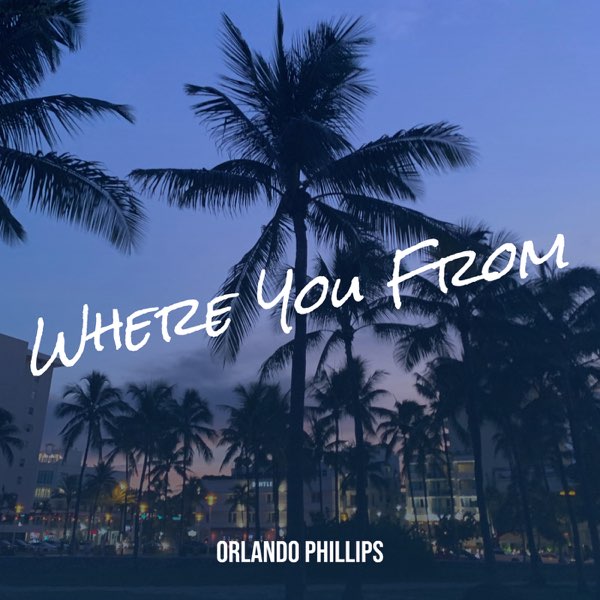 Where You From by Orlando Phillips